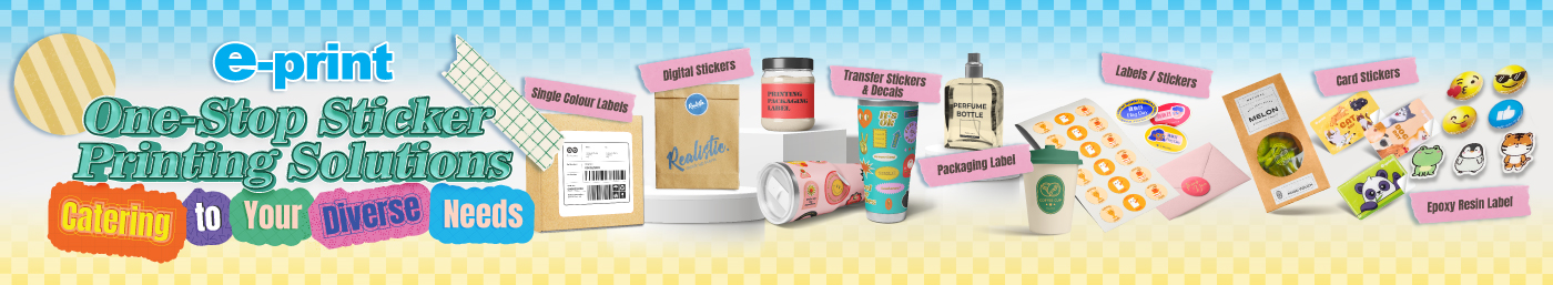 Introduction of e-print Labels printing, such as Full or Single Colour Label, Digital Stickers, and Packaging Label.